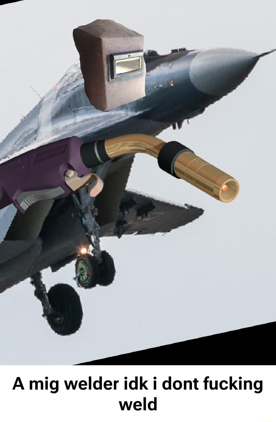 A mig welder idk i dont fucking weld
