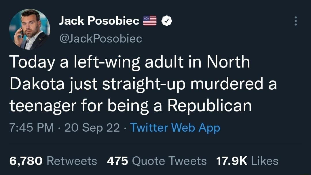 Jack Posobiec JackPosobiec Today a left wing adult in North PELCIEN VS i oW Ve T QG ETCTR o l oTTTo Y W Te o eETi 745 PM 20 Sep 22 Twitter Web App 6780 Retweets 475 Quote Tweets 179K Likes
