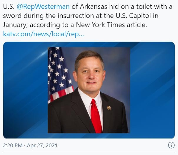 erman of Arkansas hid on a toilet with a sword during the insurrection at the US Capitol in January according to a New York Times article 220 PM Apr 27 2021
