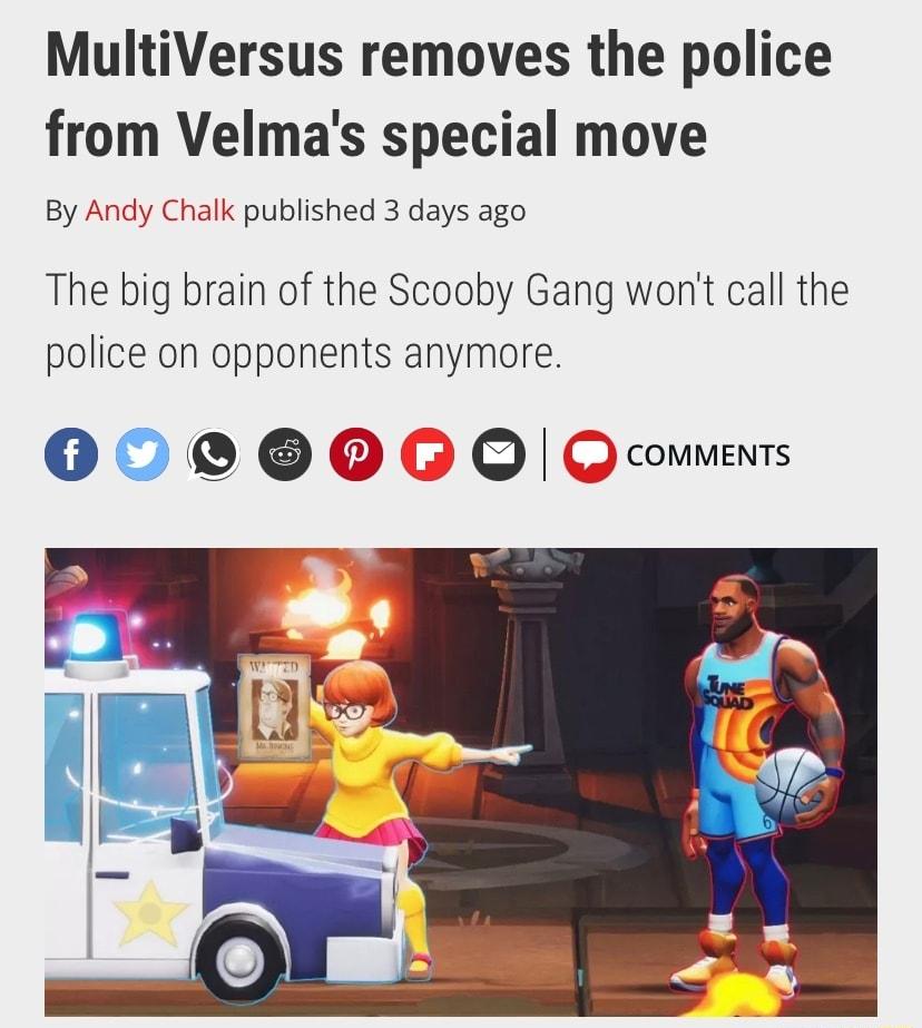 MultiVersus removes the police from Velmas special move By Andy Chalk published 3 days ago The big brain of the Scooby Gang wont call the police on opponents anymore 000000 QQwommens