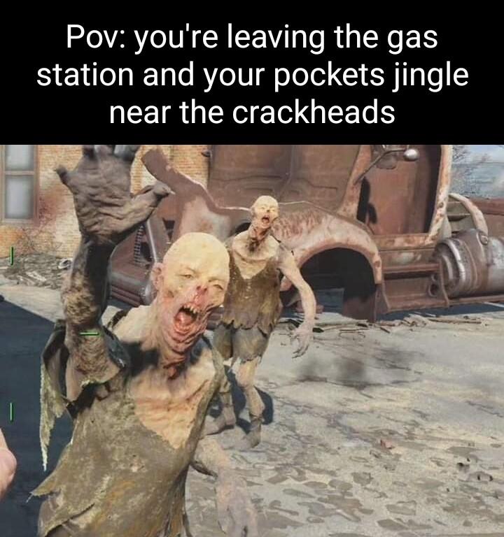 Pov youre leaving the gas station and your pockets jingle EEIRGENIEGGIEETS