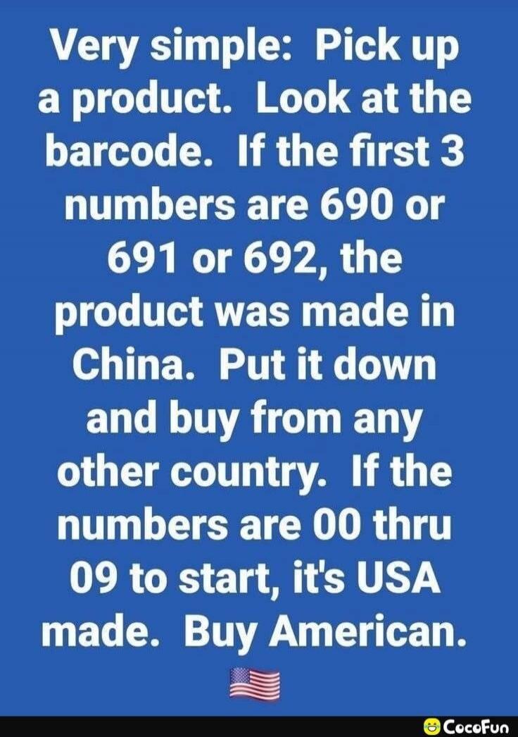 Very simple: Pick up a product. Look at the barcode. If the first 3 numbers are 690 or 691 or 692, the product was made in China. Put it down and buy from any other country. If the numbers are 00 thru 09 to start, it's USA made. Buy American.