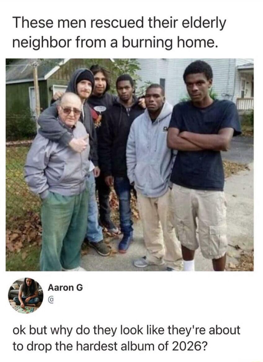 These men rescued their elderly neighbor from a burning home. ok but why do they look like they're about to drop the hardest album of 2026?