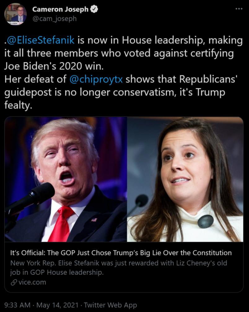 ir Cameron Joseph g I MeHToly EliseStefanik is now in House leadership making 91 R aTT W g IT0L o TTERVY TORVIeTYe T E 1T Y A elTy 1y Vi e Joe Bidens 2020 win Her defeat of chiproytx shows that Republicans guidepost is no longer conservatism its Trump i CEIIA Its Official The GOP Just Chose Trumps Big Lie Over the Constitution New York Rep Elise Stefanik was just rewarded with Liz Cheneys old job 