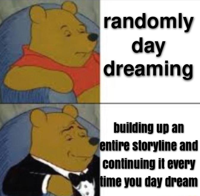 randomly day dreaming