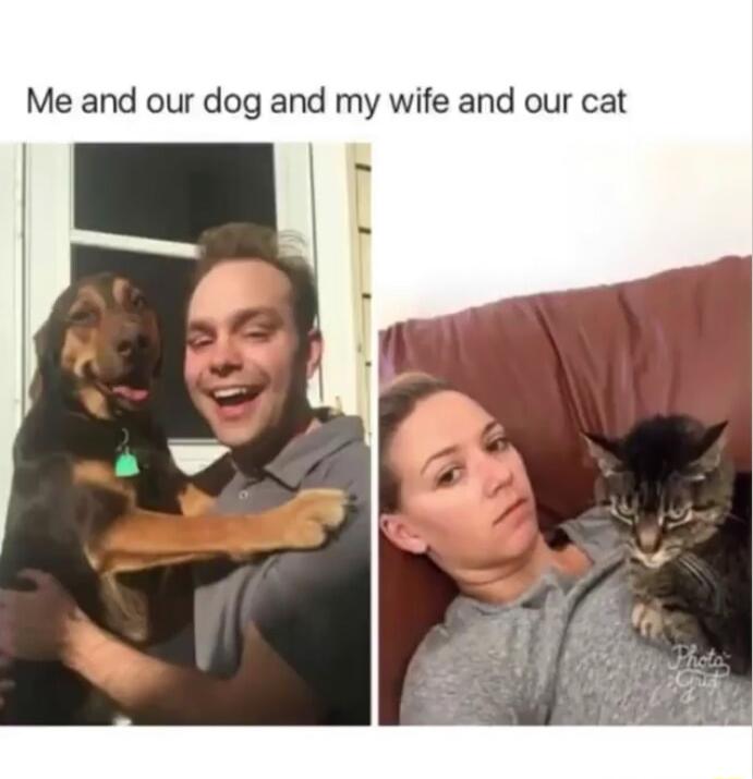 Me and our dog and my wife and our cat