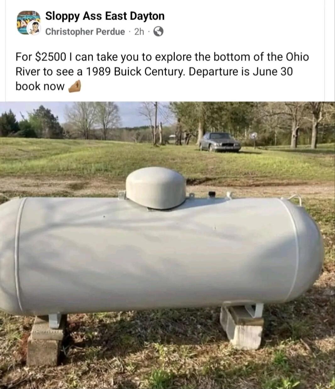 Sloppy Ass East Dayton hristopher Perdue 2h For 2500 can take you to explore the bottom of the Ohio River o see a 1989 Buick Century Departure is June 30 book now 4