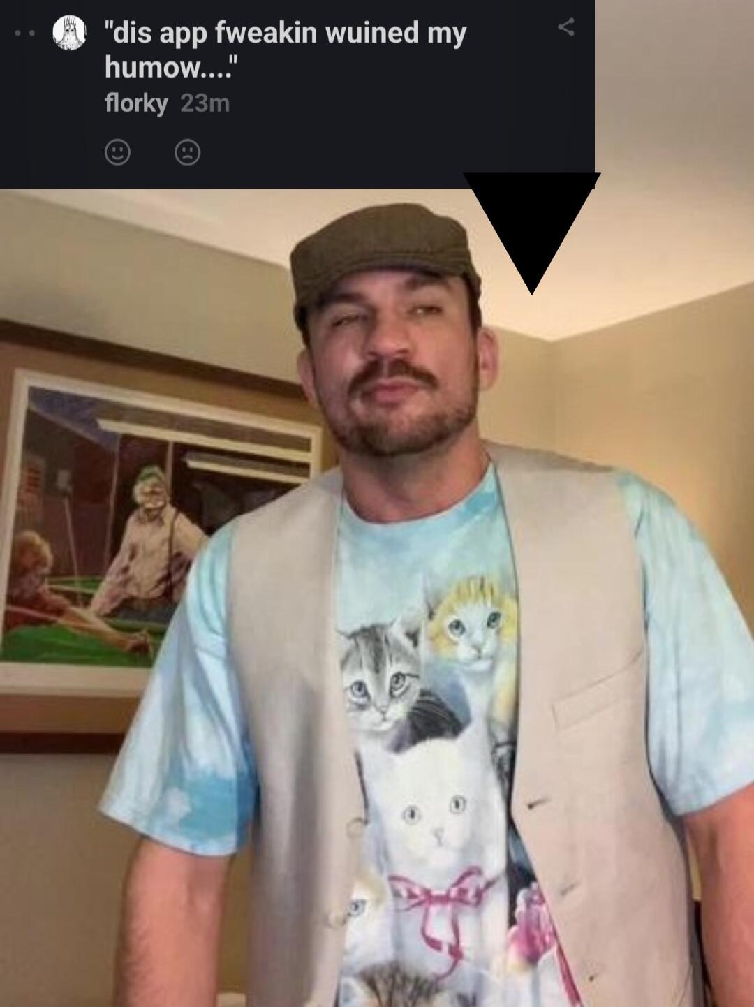 dis app fweakin wuined my humow florky