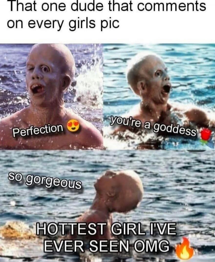 That one dude that comments on every girls pic
Perfection 😍
You're a goddess 💎
SO gorgeous
HOTTEST GIRL I'VE EVER SEEN OMG 🔥