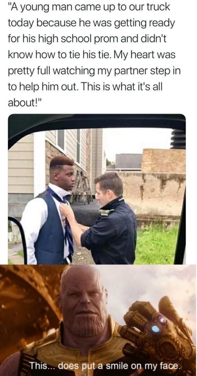 A young man came up to our truck today because he was getting ready for his high school prom and didnt know how to tie his tie My heart was pretty full watching my partner step in to help him out This is what its all about This does put a smile on my face