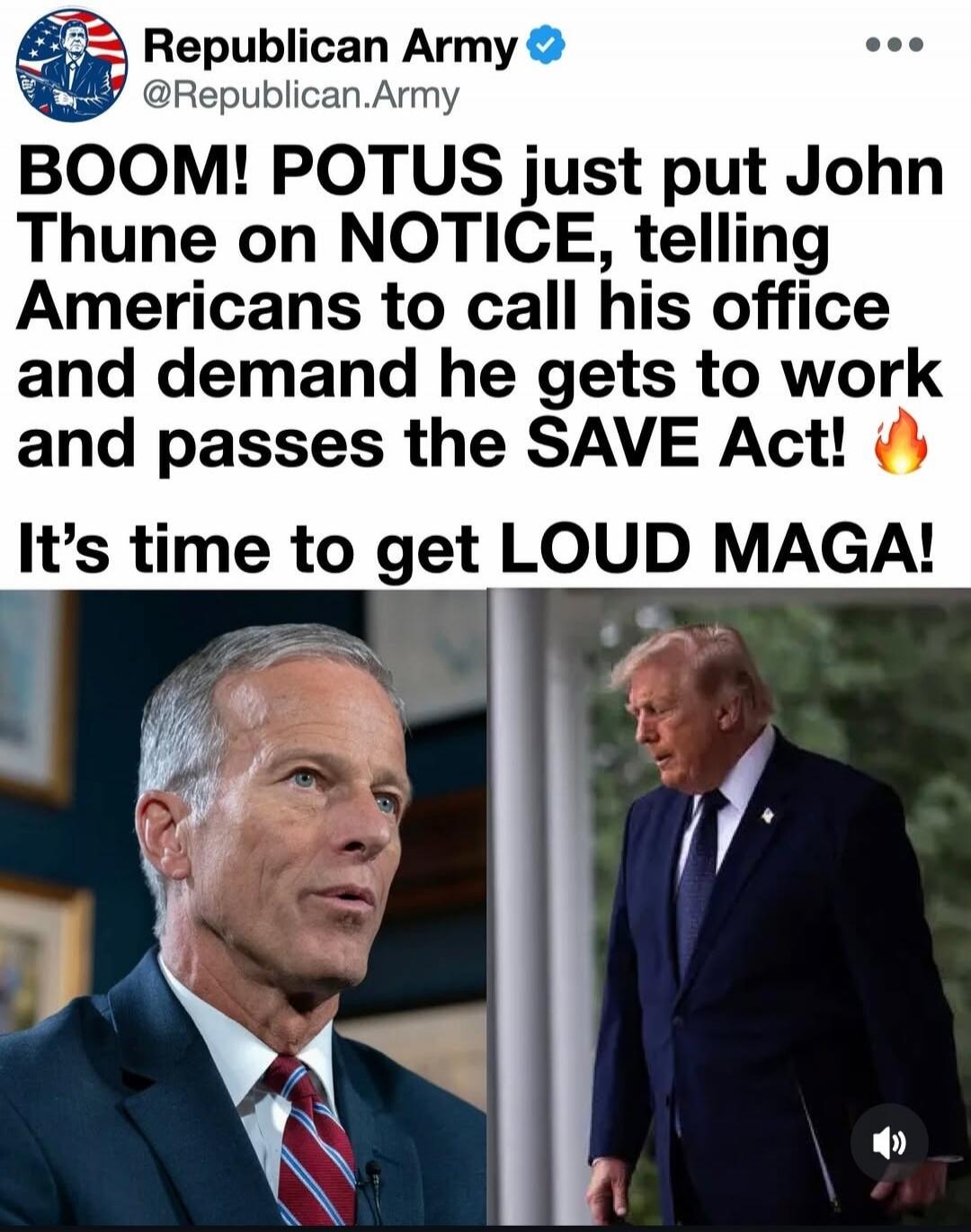 Republican Army @Republican.Army BOOM! POTUS just put John Thune on NOTICE, telling Americans to call his office and demand he gets to work and passes the SAVE Act! 🔥 It's time to get LOUD MAGA!