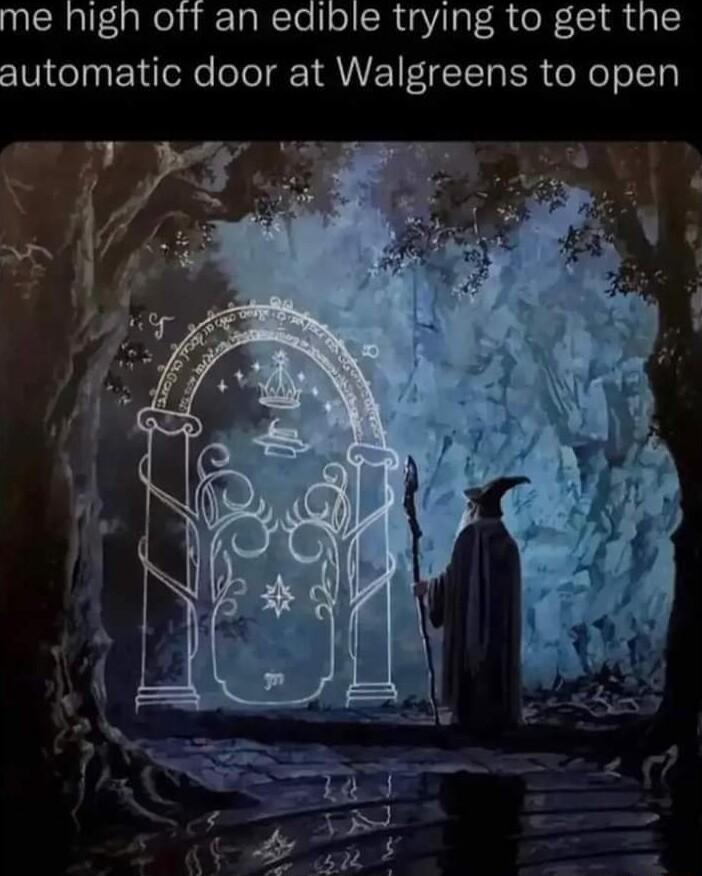 me high ofT an edible trying to get the automatic door at Walgreens to open