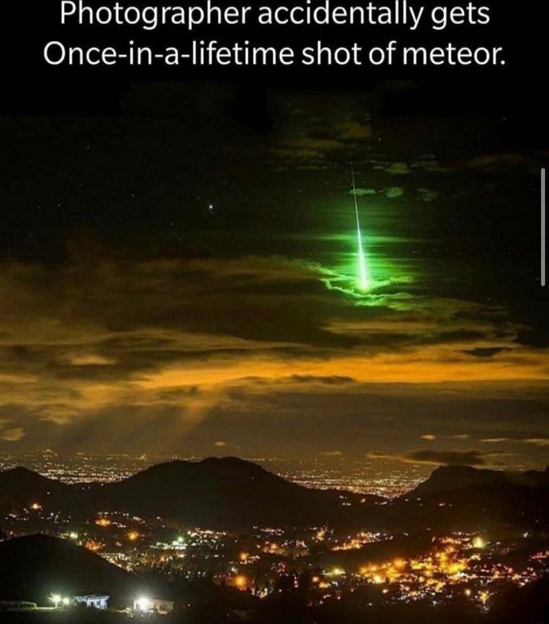 aleltele clolglcl gz elelo lal Ll AC TSI Once in a lifetime shot of meteor