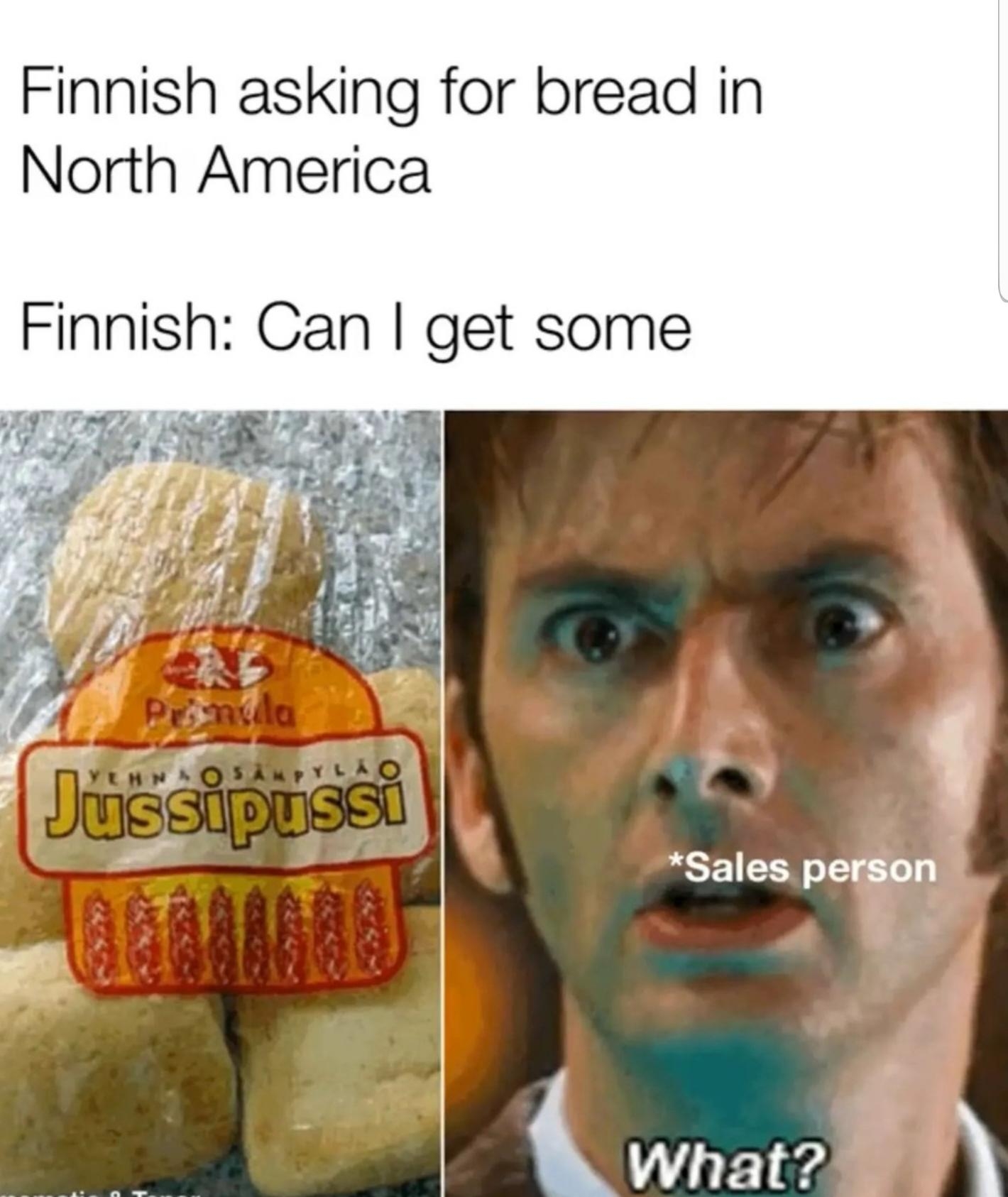 Finnish asking for bread in North America Finnish Can get some Sales person kWhat