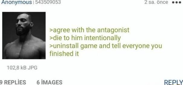 Anonymous 94350905 8 once eee agree with the antagonist die to him intentionally uninstall game and tell everyone you finished it o REPLIES 6 IMAGES REPLY