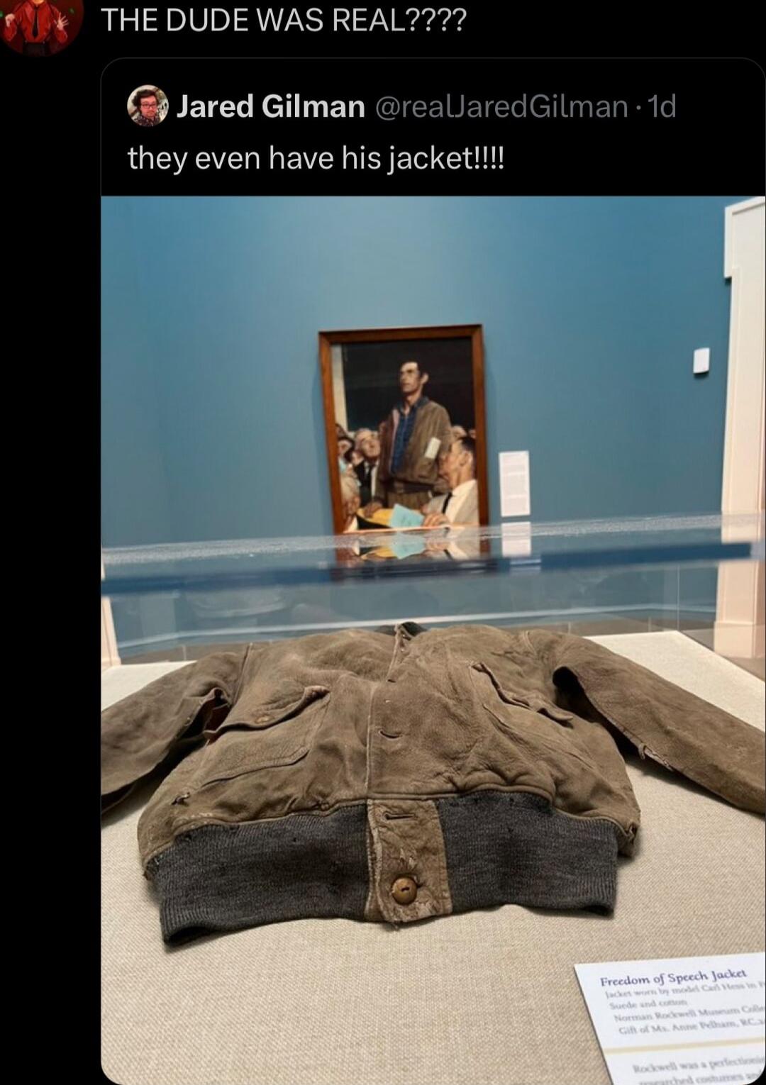 THE DUDE WAS REAL Jared Gilman they even have his jacket