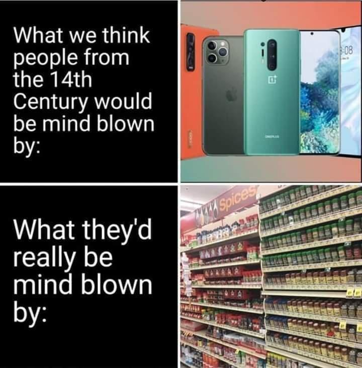 What we think people from the 14th Century would be mind blown by WiE1R G really be mnd o 0y