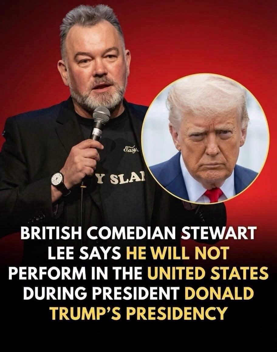 British comedian Stewart Lee says he will not perform in the United States during President Donald Trump's presidency.