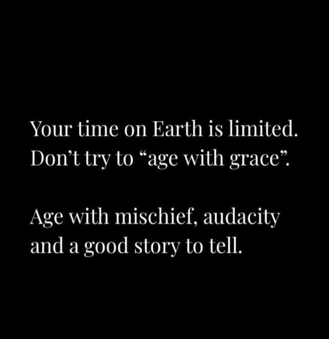 Your time on Earth is limited. Don't try to 
