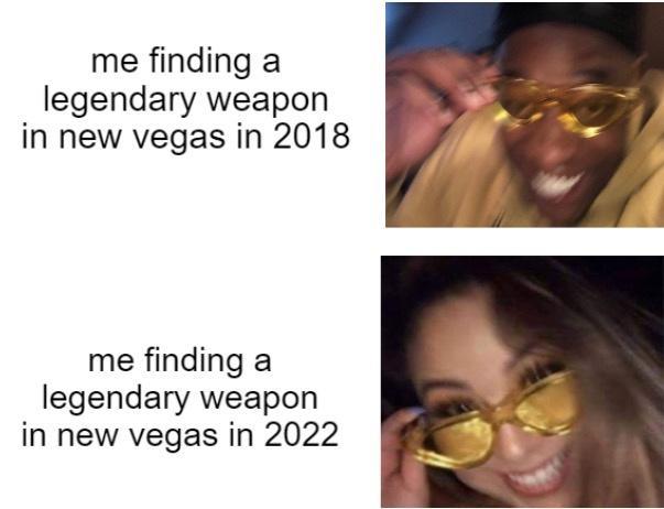 me finding a legendary weapon in new vegas in 2018 me finding a legendary weapon in new vegas in 2022