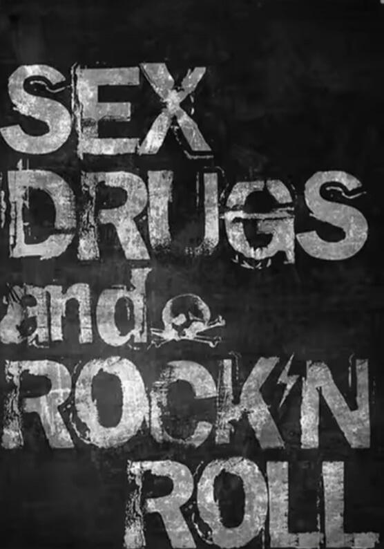 SEX DRUGS and ROCK N ROLL
