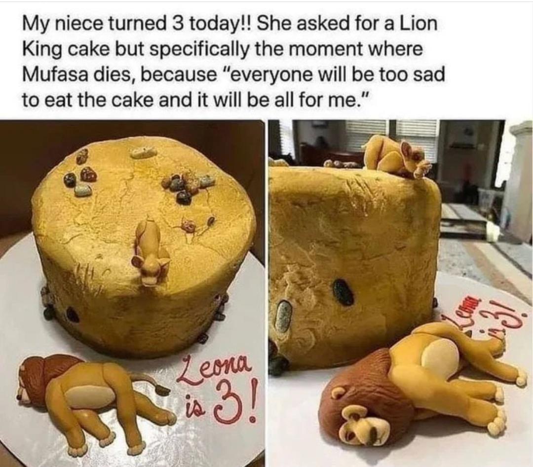 My niece turned 3 today She asked for a Lion King cake but specifically the moment where Mufasa dies because everyone will be too sad to eat the cake and it will be all for me