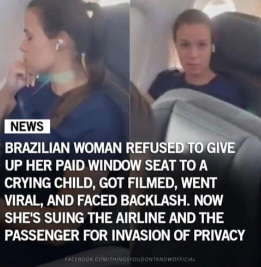 NEWS: BRAZILIAN WOMAN REFUSED TO GIVE UP HER PAID WINDOW SEAT TO A CRYING CHILD, GOT FILMED, WENT VIRAL, AND FACED BACKLASH. NOW SHE'S SUING THE AIRLINE AND THE PASSENGER FOR INVASION OF PRIVACY