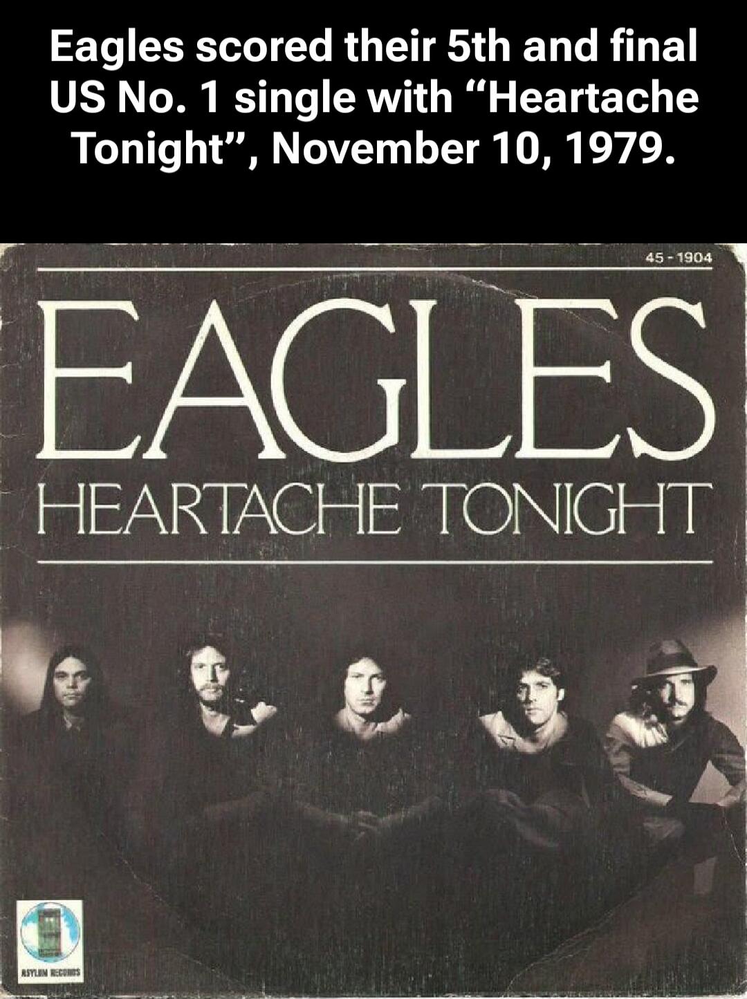 EAGLES HEARTACHE TONIGHT
Eagles scored their 5th and final US No. 1 single with 