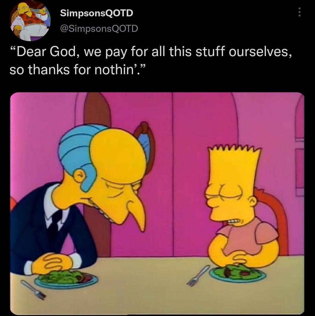 SimpsonsQOTD BSimpsonsQOTD Dear God we pay for all this stuff ourselves R GELUCReIghleley 2