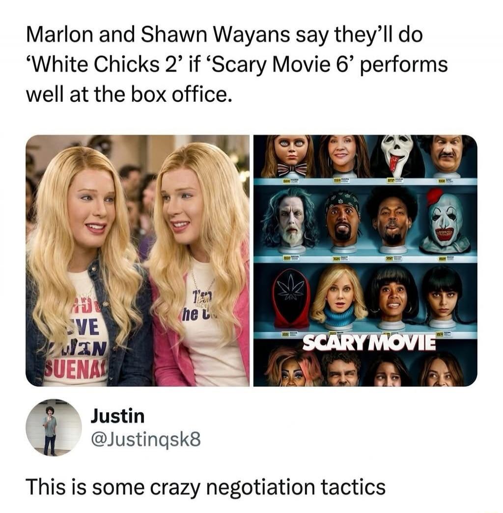 Marlon and Shawn Wayans say they'll do 'White Chicks 2' if 'Scary Movie 6' performs well at the box office. Justin @Justinqsk8. This is some crazy negotiation tactics. The image shows two blonde women from 'White Chicks' on the left and a poster for 'Scary Movie' with various character heads on the right.