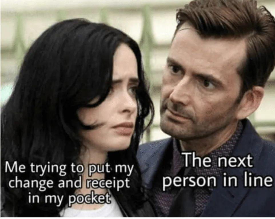 Me trying to put my The nexg change and recelpt person In line