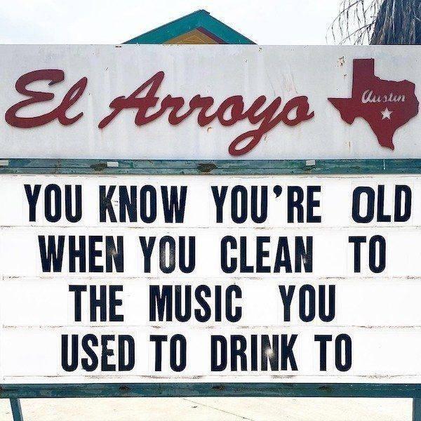 YOU KNOW YOURE OLD WHEN YOU CLEAN TO THE MUSIC YOU _USED TO DRINK TO