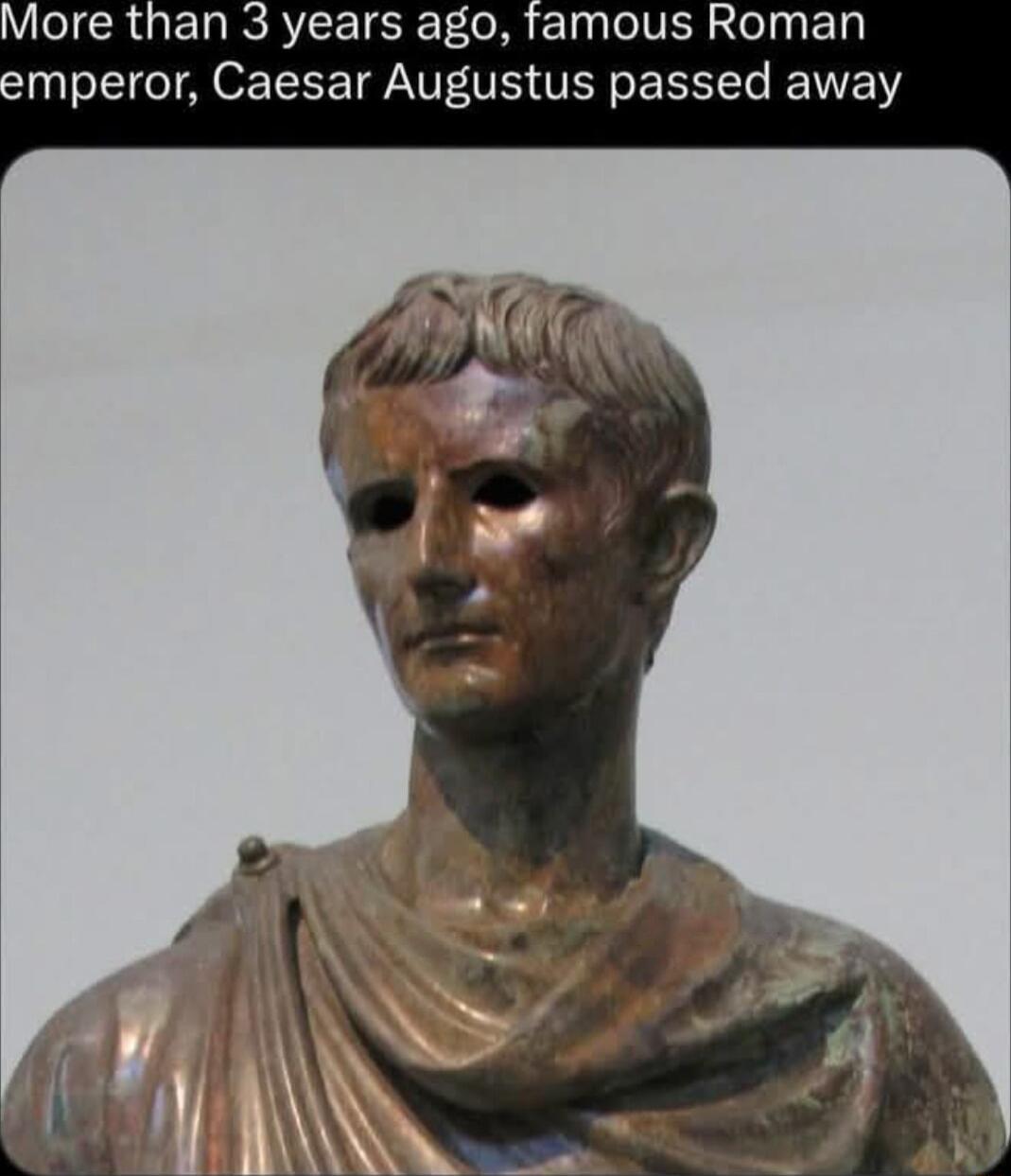 More than 3 years ago famous Roman emperor Caesar Augustus passed away