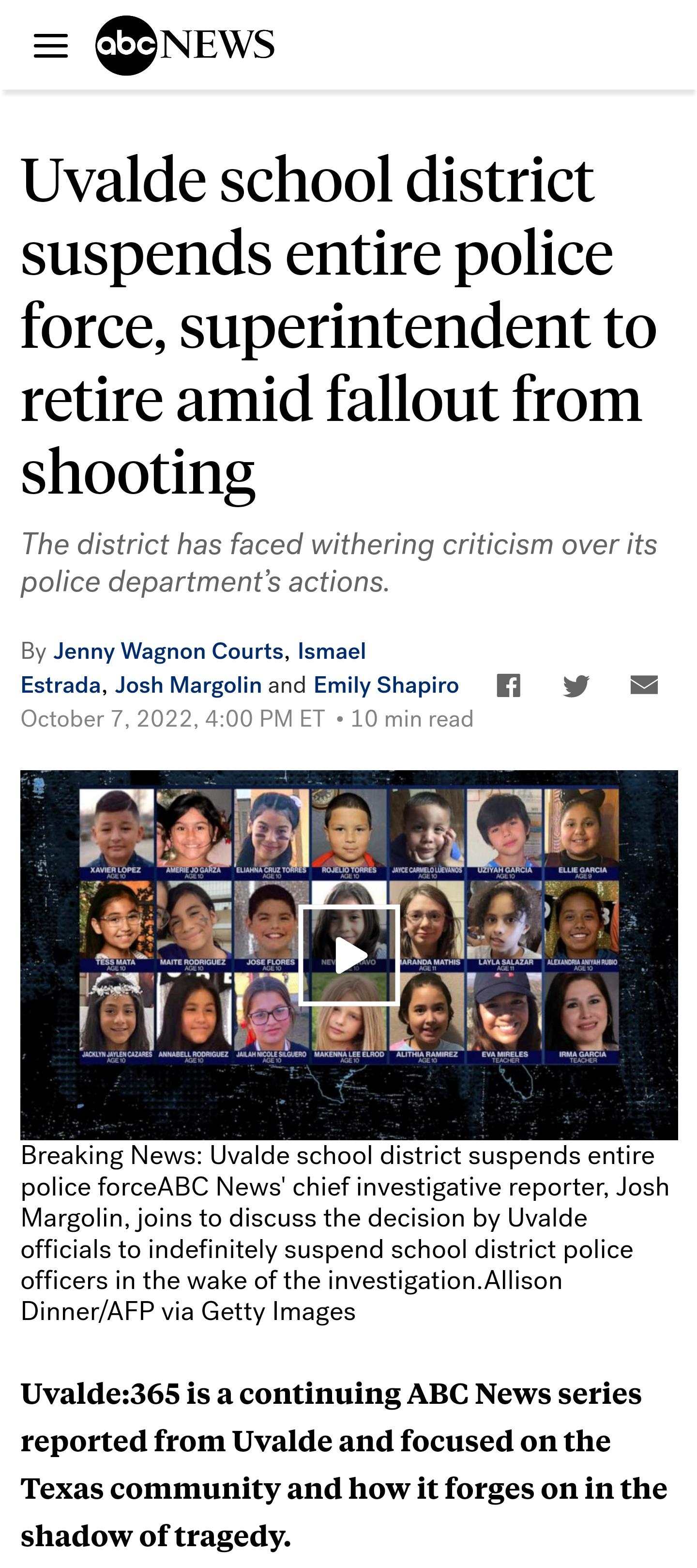 NEws Uvalde school district suspends entire police force superintendent to retire amid fallout from shooting The district has faced withering criticism over its police departments actions By Jenny Wagnon Courts lsmael Estrada Josh Margolin and Emily Shapiro B W 00 PMET 10 min read Breaking News Uvalde school district suspends entire police forceABC News chief investigative reporter Josh Margolin j