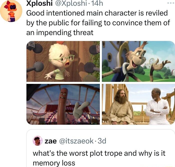 Xploshi Xploshi 14h Good intentioned main character is reviled by the public for failing to convince them of an impending threat zae itszaeok 3d whats the worst plot trope and why is it memory loss