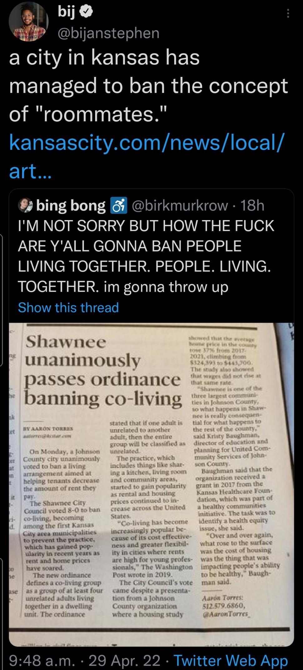 9 bij P obijanstephen a city in kansas has ETETCTo R oM or Ta i glNelolalelTos of roommates bing bong birkmurkrow 18h IM NOT SORRY BUT HOW THE FUCK AV R A M C10 N VAN 2 7A i o W HINcupelcianz 1 M 0 HuNLVCH TOGETHER im gonna throw up Shawnee unanimously passes ordinance banning co living 948 am 29 Apr 22 Ty