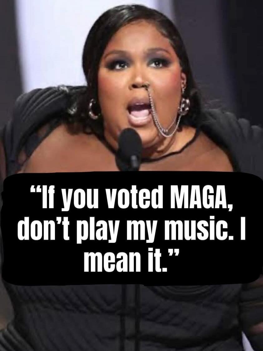 If you voted MAGA, don't play my music. I mean it.