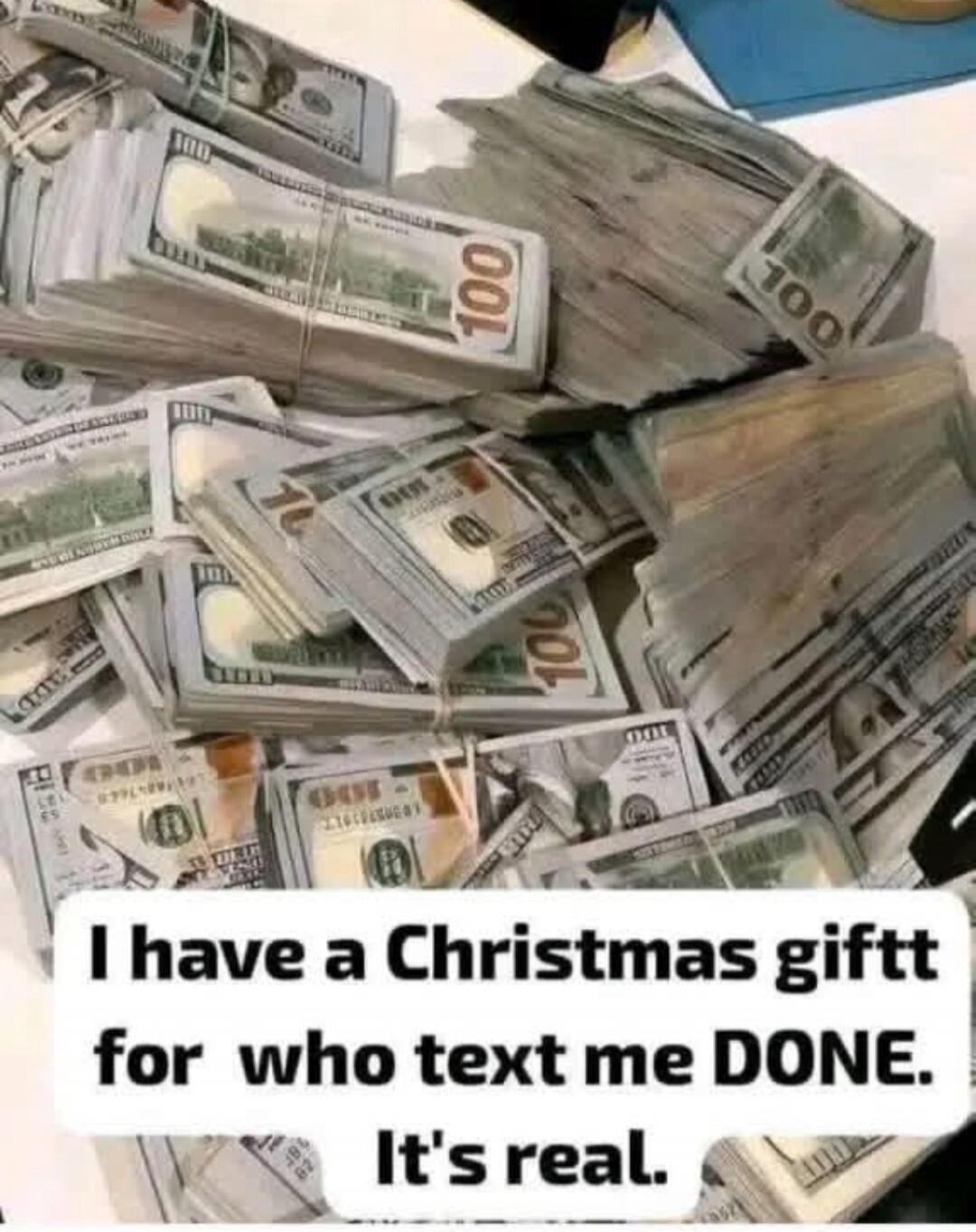 I have a Christmas gift for who text me DONE. It's real.