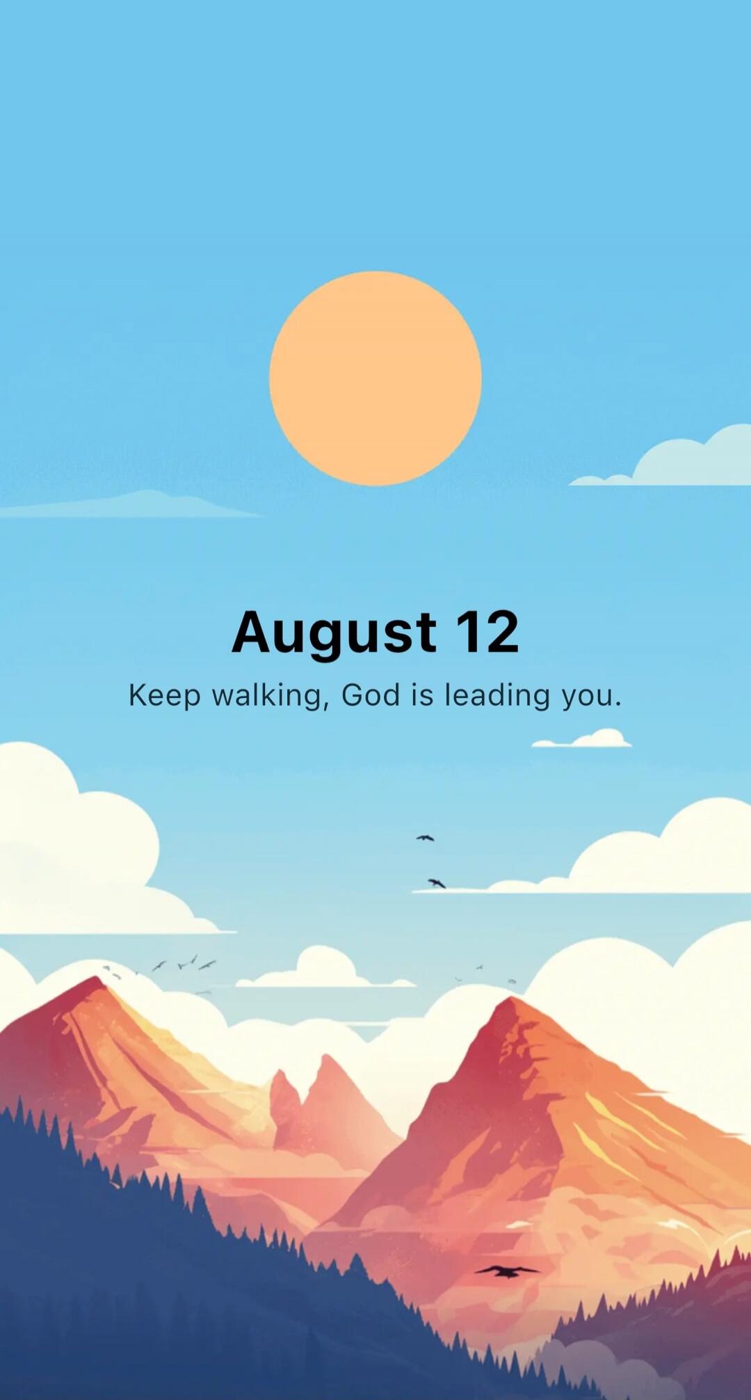 August 12 Keep walking, God is leading you.