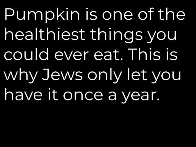 Pumpkin is one of the healthiest things you could ever eat This is VRISV eI pl WA IS AYeV e RidelalelR RV F