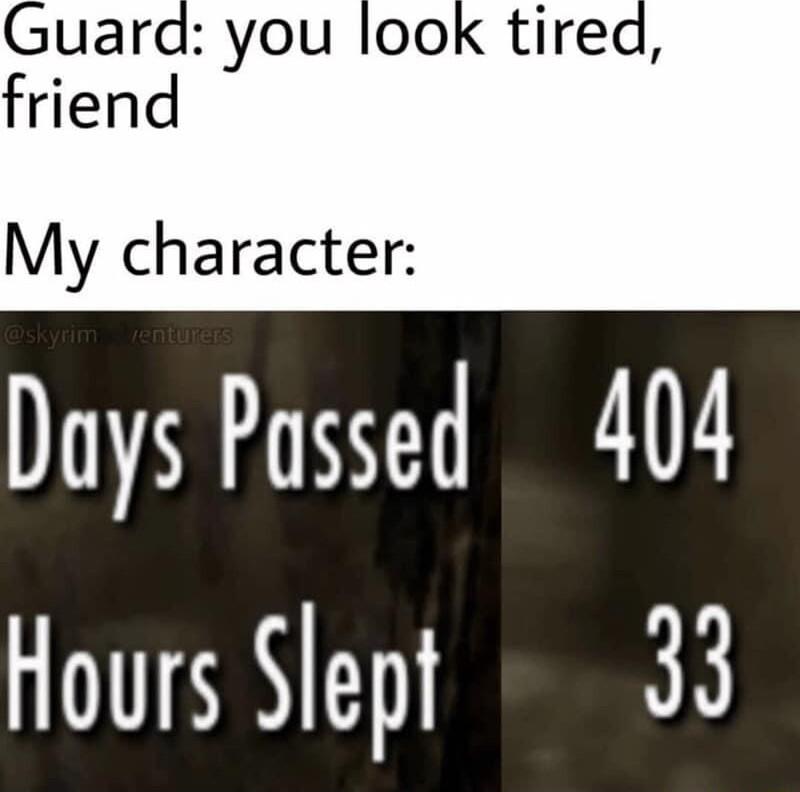 you friend My character Days Passed 404 Hours Slept 33