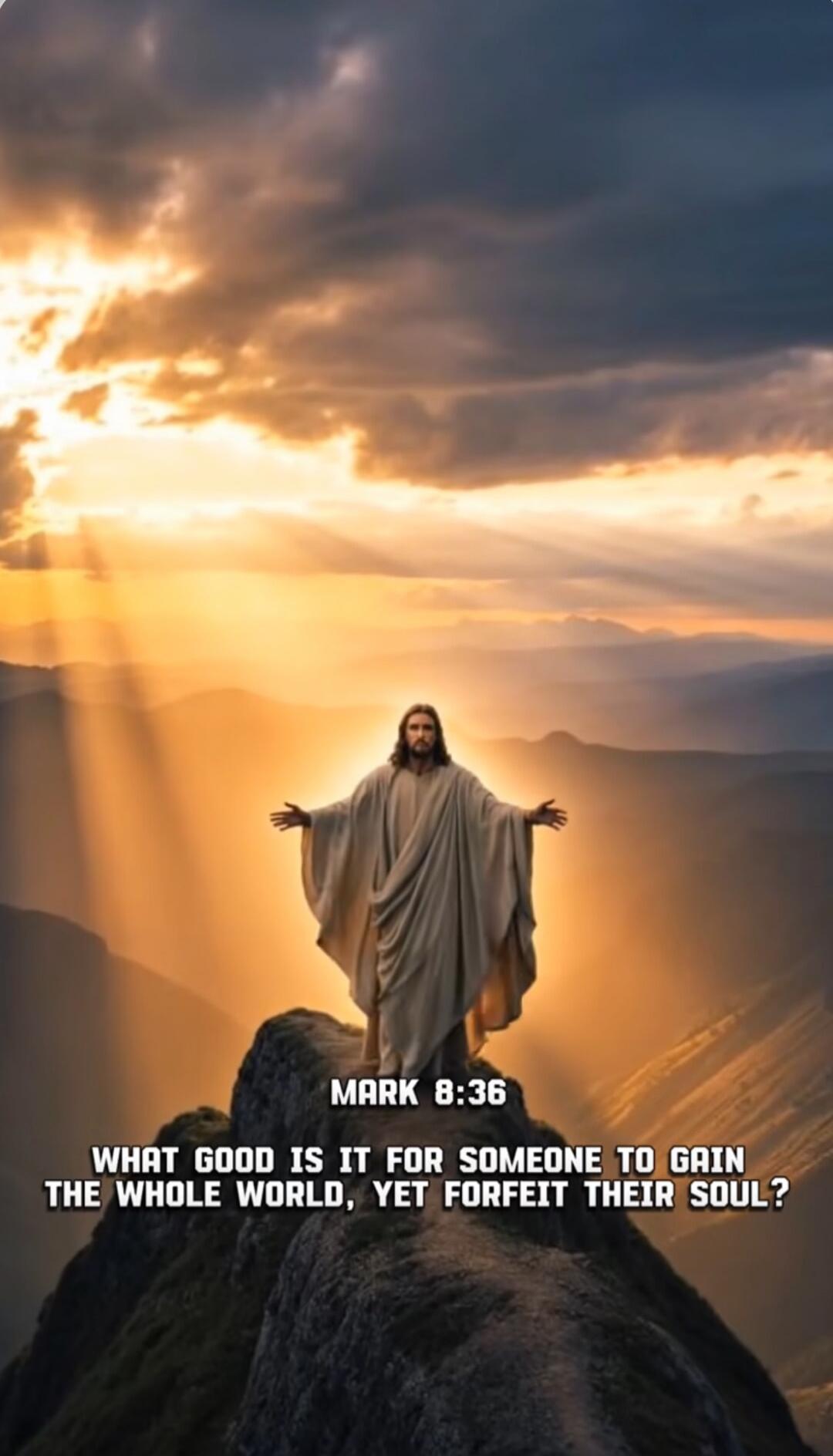 MARK 8:36 WHAT GOOD IS IT FOR SOMEONE TO GAIN THE WHOLE WORLD, YET FORFEIT THEIR SOUL?