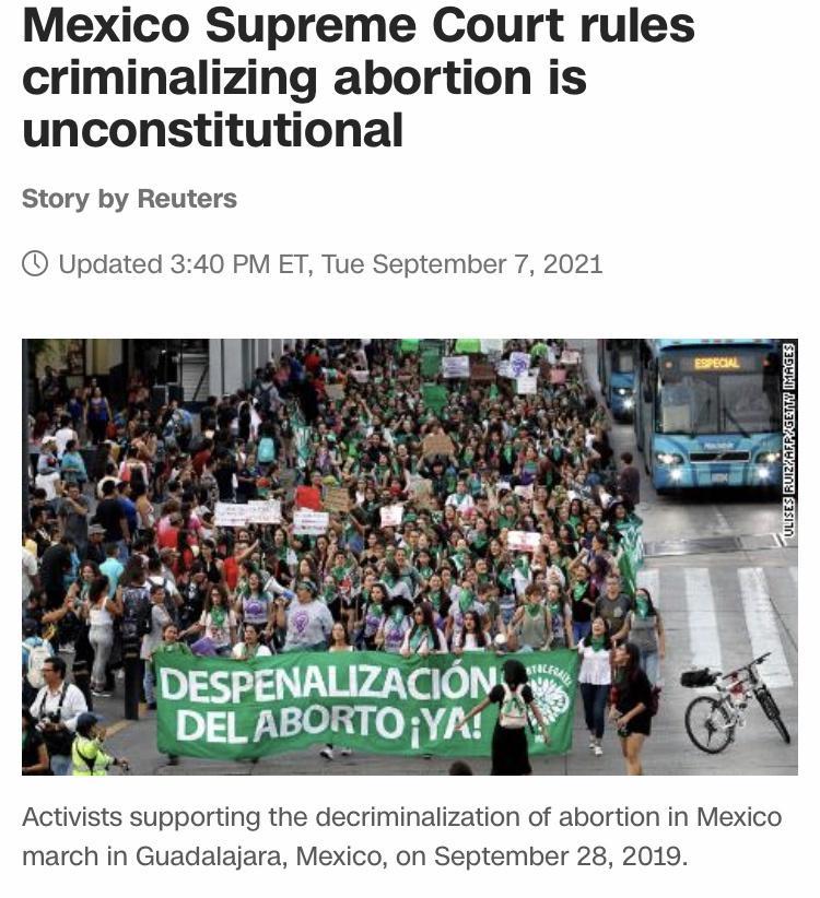 Mexico Supreme Court rules criminalizing abortion is unconstitutional Story by Reuters Updated 340 PM ET Tue September 7 2021 Activists supporting the decriminalization of abortion in Mexico march in Guadalajara Mexico on September 28 2019