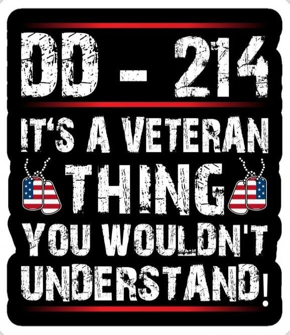 DD - 214 IT'S A VETERAN THING YOU WOULDN'T UNDERSTAND!