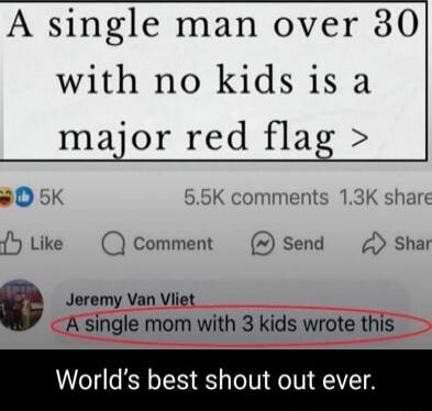 A single man over 30 with no kids is a major red flag. Jeremy Van Vliet: A single mom with 3 kids wrote this. World's best shout out ever. (Social media interface with 5K likes, 5.5K comments, 1.3K shares, and buttons for Like, Comment, Send, Share)