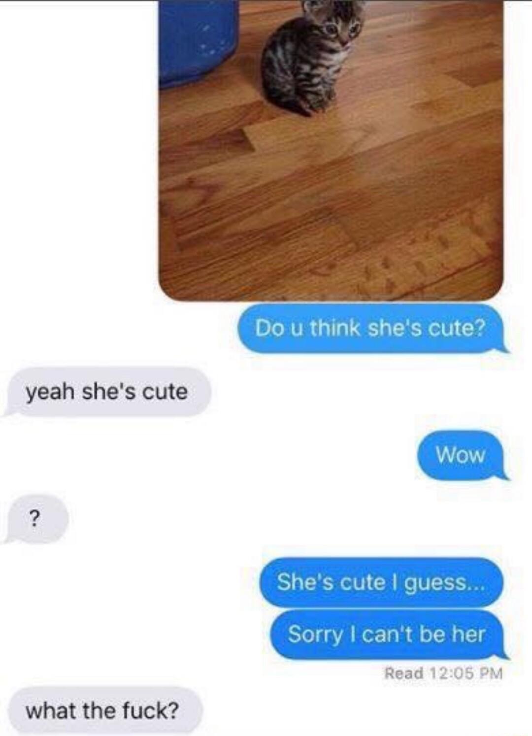 yeah shes cute what the fuck