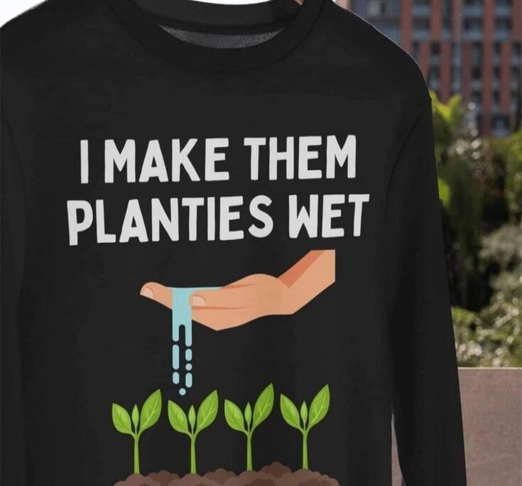 MAKE THEM PLANTIES WET ia bt B