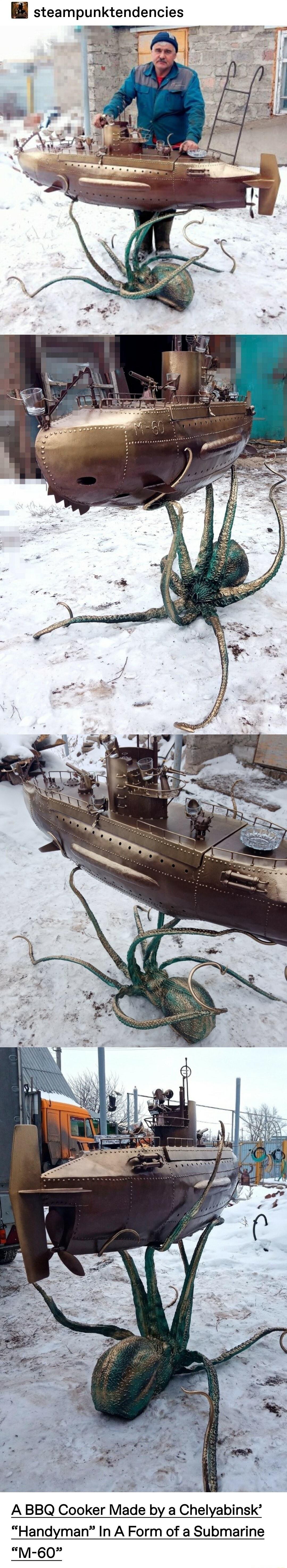 steampunktendencies A BBQ Cooker Made by a Chelyabinsk Handyman In A Form of a Submarine M 60