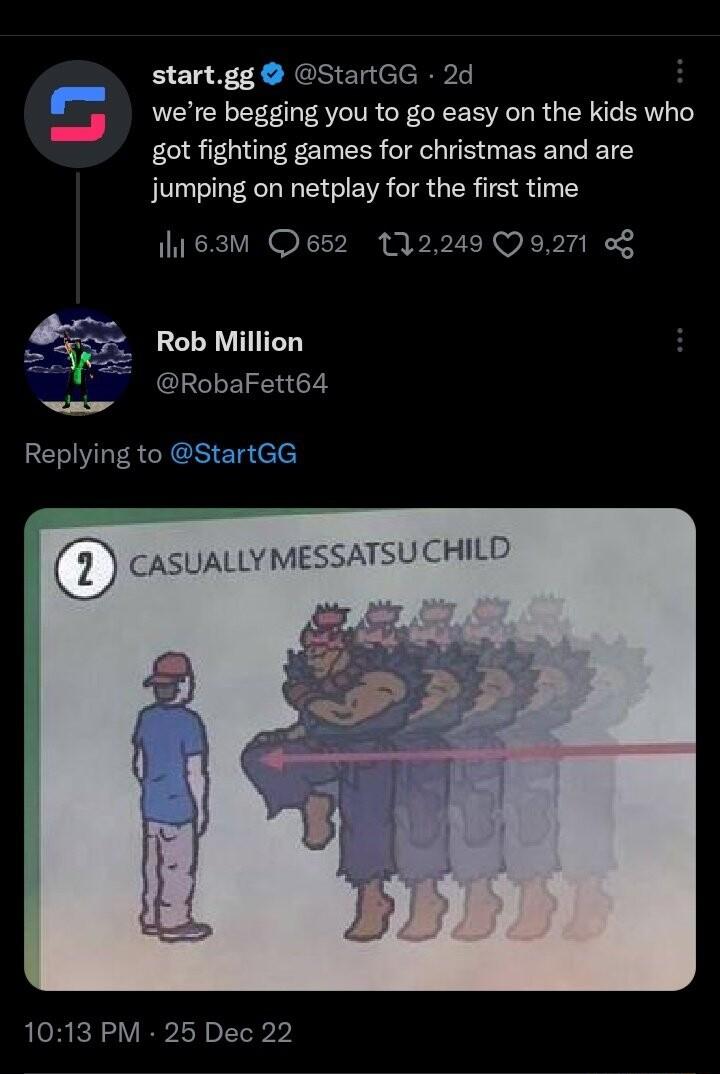 startgg StartGG 2d B re beging you to o easy on the kids who got fighting games for christmas and are jumping on netplay for the first time h63m Qes2 132249 Q9271 5 Rob Million RobaFett64 Replying to StartGG 1013 PM 25 Dec 22
