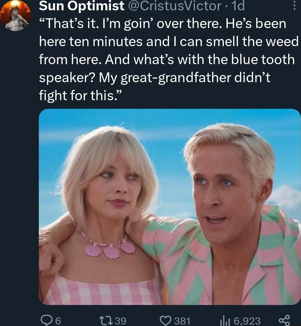 Sun Optimist CristusVictor 1d Thats it Im goin over there Hes been here ten minutes and can smell the weed from here And whats with the blue tooth speaker My great grandfather didnt fight for this Os 1139 wk3 16923